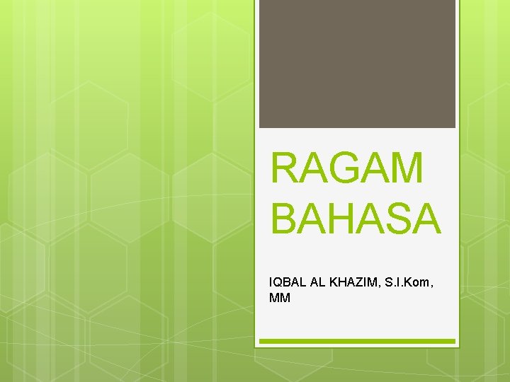 RAGAM BAHASA IQBAL AL KHAZIM, S. I. Kom, MM 