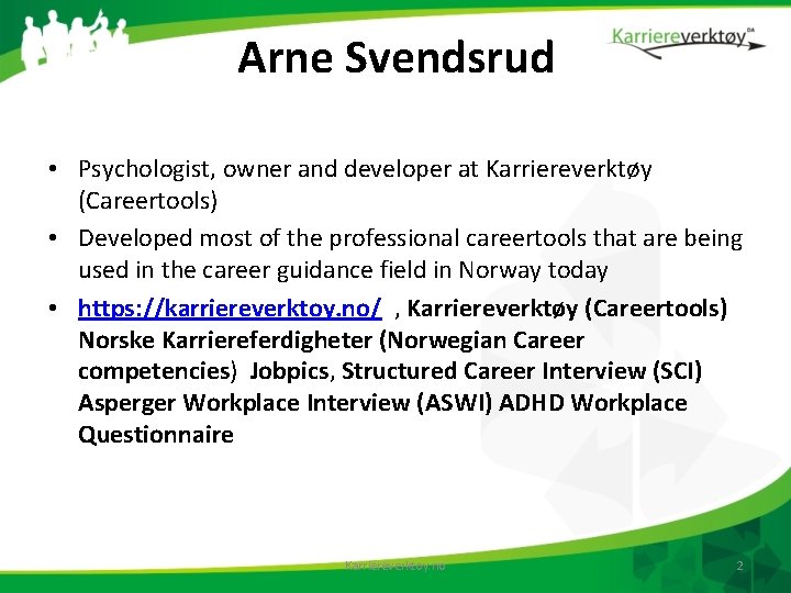 Arne Svendsrud • Psychologist, owner and developer at Karriereverktøy (Careertools) • Developed most of