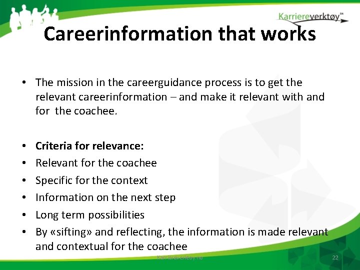 Careerinformation that works • The mission in the careerguidance process is to get the
