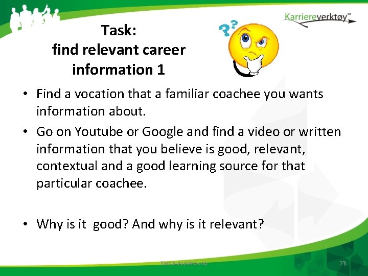 Task: find relevant career information 1 • Find a vocation that a familiar coachee