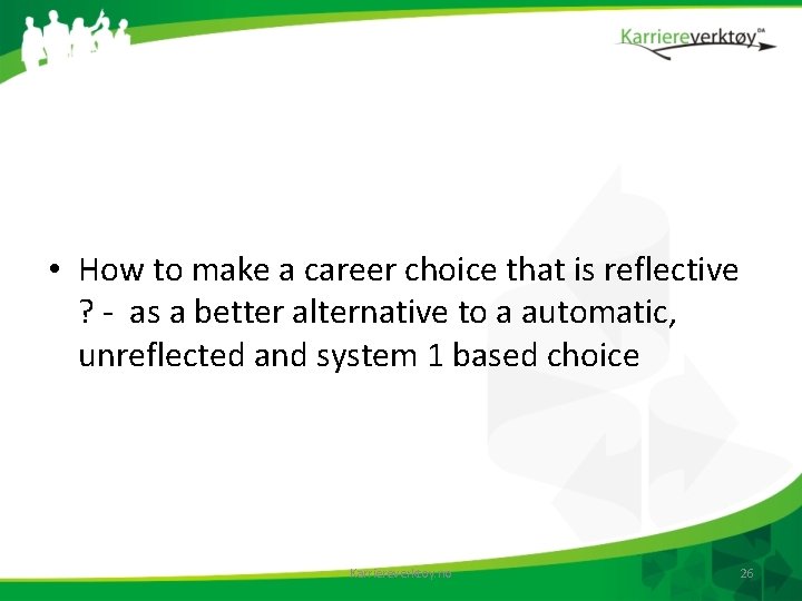  • How to make a career choice that is reflective ? - as
