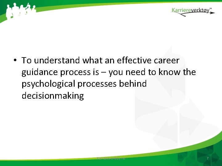  • To understand what an effective career guidance process is – you need