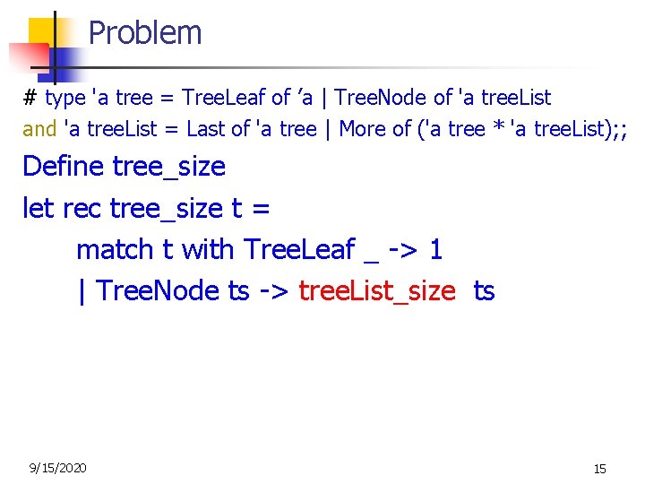 Problem # type 'a tree = Tree. Leaf of ’a | Tree. Node of