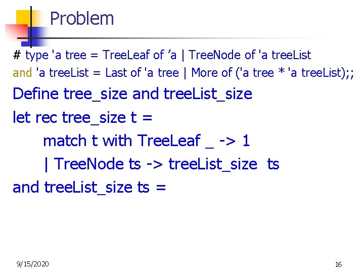 Problem # type 'a tree = Tree. Leaf of ’a | Tree. Node of