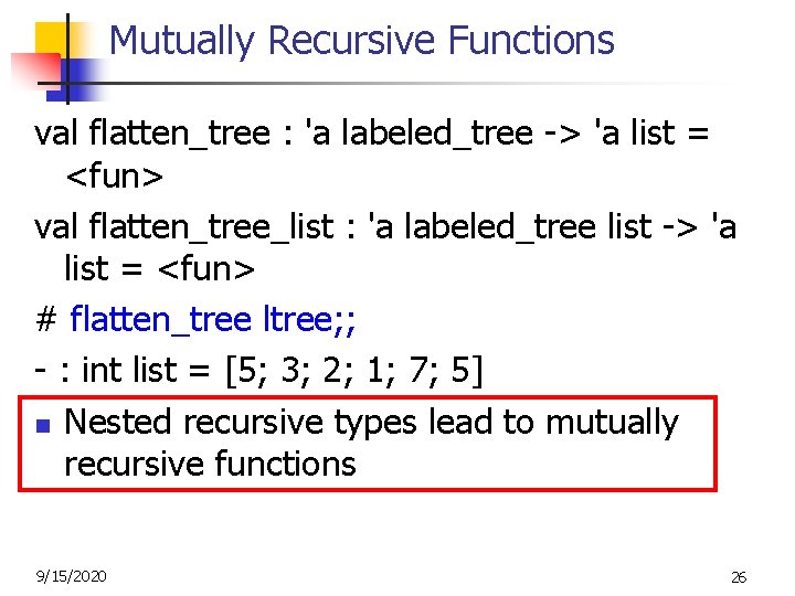 Mutually Recursive Functions val flatten_tree : 'a labeled_tree -> 'a list = <fun> val