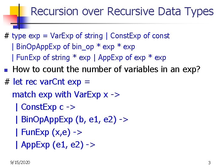 Recursion over Recursive Data Types # type exp = Var. Exp of string |