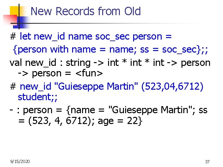 New Records from Old # let new_id name soc_sec person = {person with name