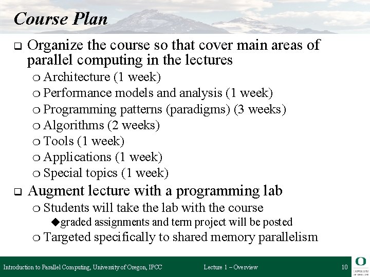 Course Plan q Organize the course so that cover main areas of parallel computing