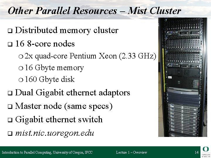 Other Parallel Resources – Mist Cluster Distributed memory cluster q 16 8 -core nodes