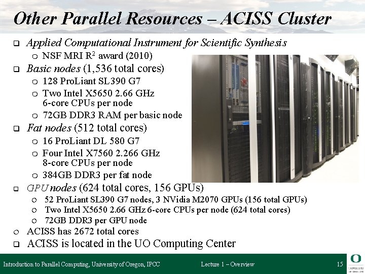 Other Parallel Resources – ACISS Cluster q Applied Computational Instrument for Scientific Synthesis ❍