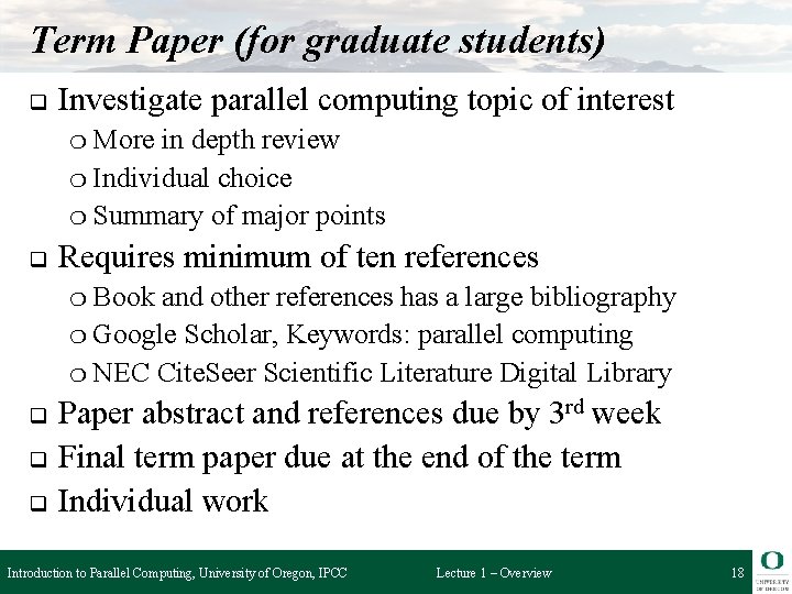 Term Paper (for graduate students) q Investigate parallel computing topic of interest ❍ More