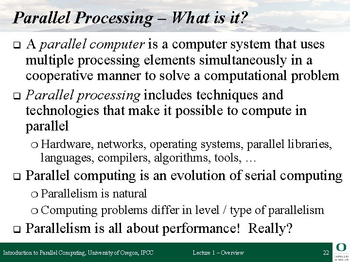 Parallel Processing – What is it? q q A parallel computer is a computer