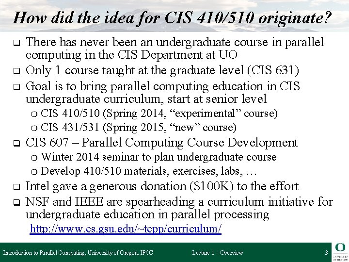 How did the idea for CIS 410/510 originate? q q q There has never