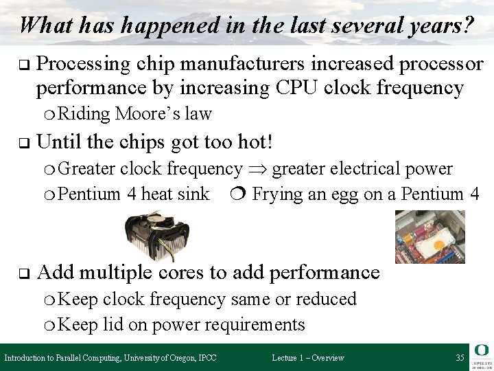 What has happened in the last several years? q Processing chip manufacturers increased processor