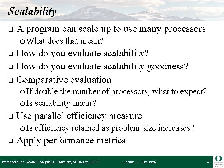 Scalability q A program can scale up to use many processors ❍ What does
