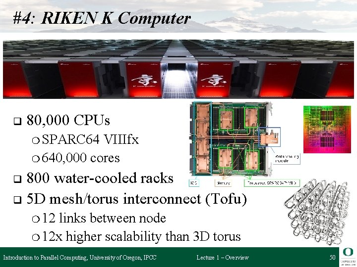 #4: RIKEN K Computer q 80, 000 CPUs ❍ SPARC 64 VIIIfx ❍ 640,