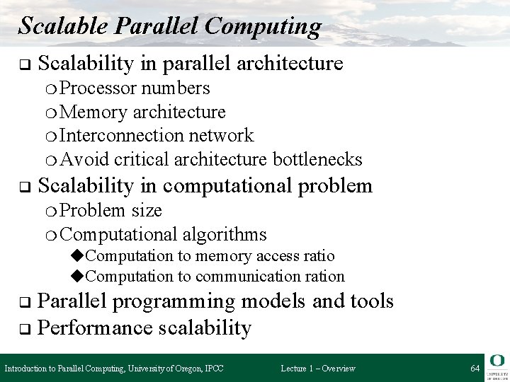 Scalable Parallel Computing q Scalability in parallel architecture ❍ Processor numbers ❍ Memory architecture