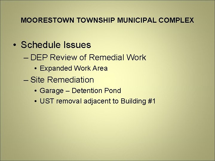 MOORESTOWNSHIP MUNICIPAL COMPLEX • Schedule Issues – DEP Review of Remedial Work • Expanded
