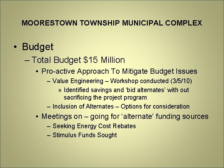 MOORESTOWNSHIP MUNICIPAL COMPLEX • Budget – Total Budget $15 Million • Pro-active Approach To