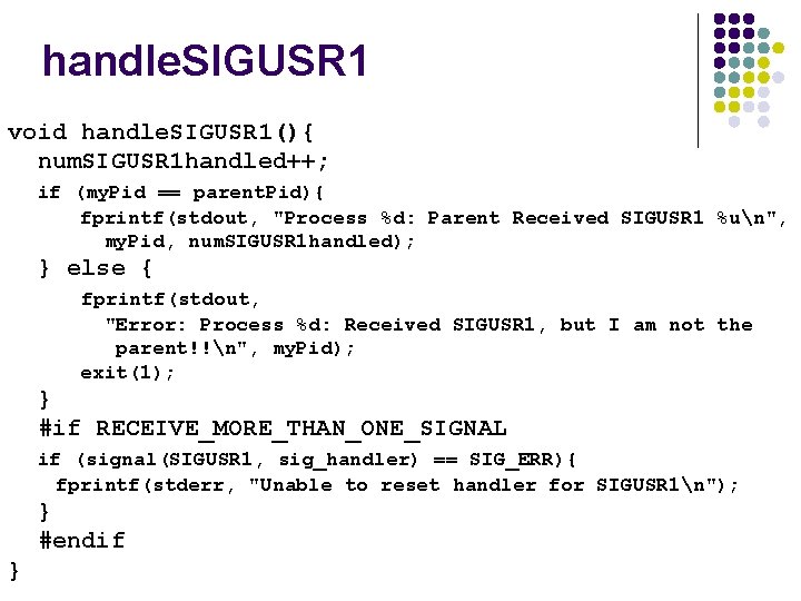 handle. SIGUSR 1 void handle. SIGUSR 1(){ num. SIGUSR 1 handled++; if (my. Pid