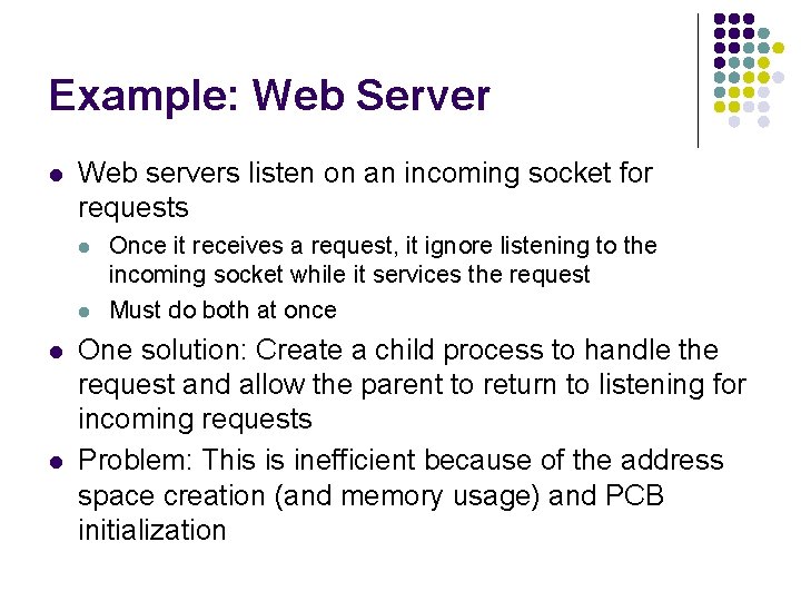Example: Web Server l Web servers listen on an incoming socket for requests l