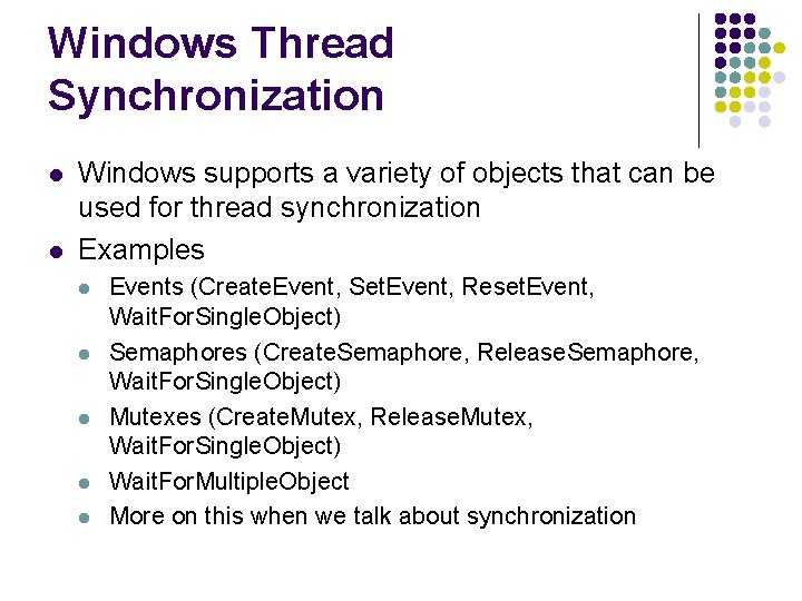 Windows Thread Synchronization l l Windows supports a variety of objects that can be