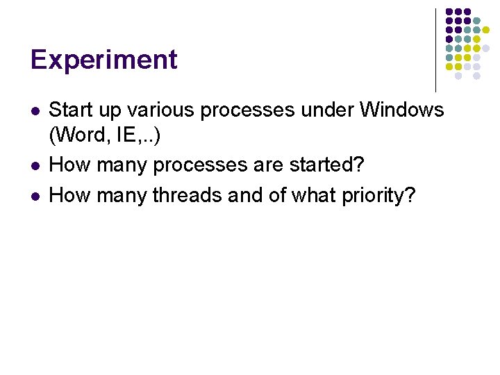 Experiment l l l Start up various processes under Windows (Word, IE, . .