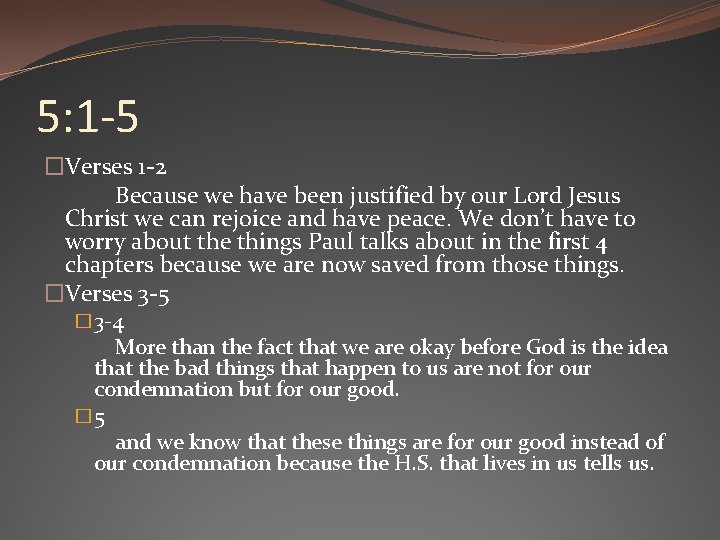 5: 1 -5 �Verses 1 -2 Because we have been justified by our Lord