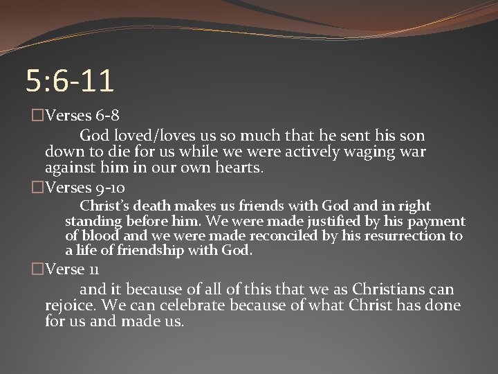 5: 6 -11 �Verses 6 -8 God loved/loves us so much that he sent