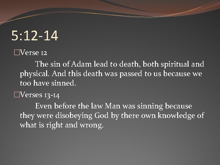 5: 12 -14 �Verse 12 The sin of Adam lead to death, both spiritual