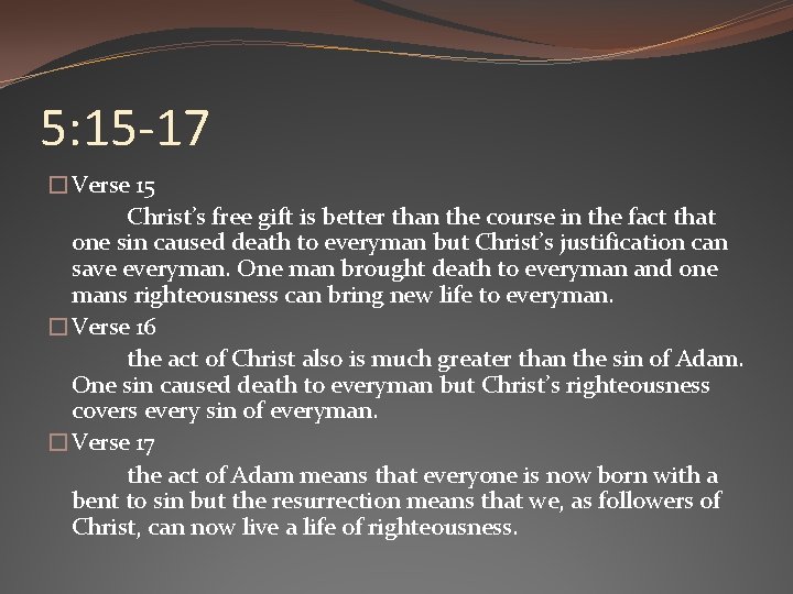 5: 15 -17 �Verse 15 Christ’s free gift is better than the course in