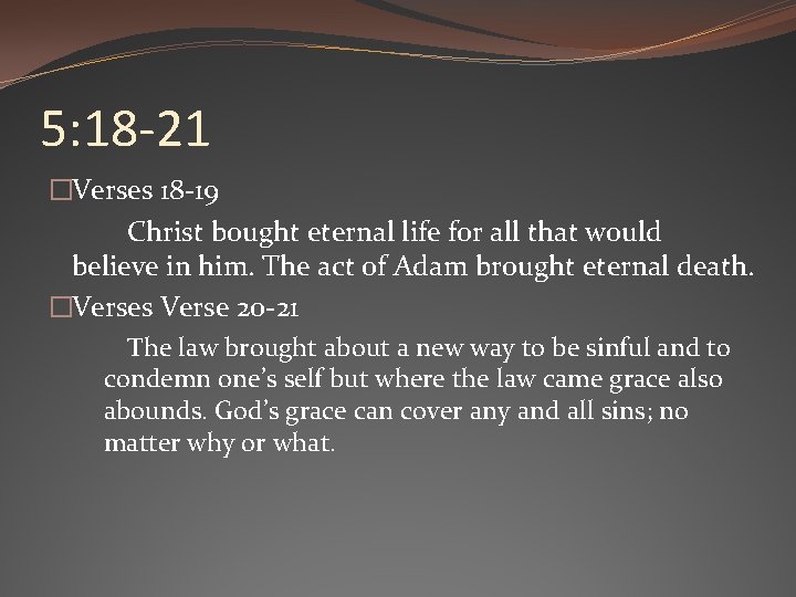 5: 18 -21 �Verses 18 -19 Christ bought eternal life for all that would