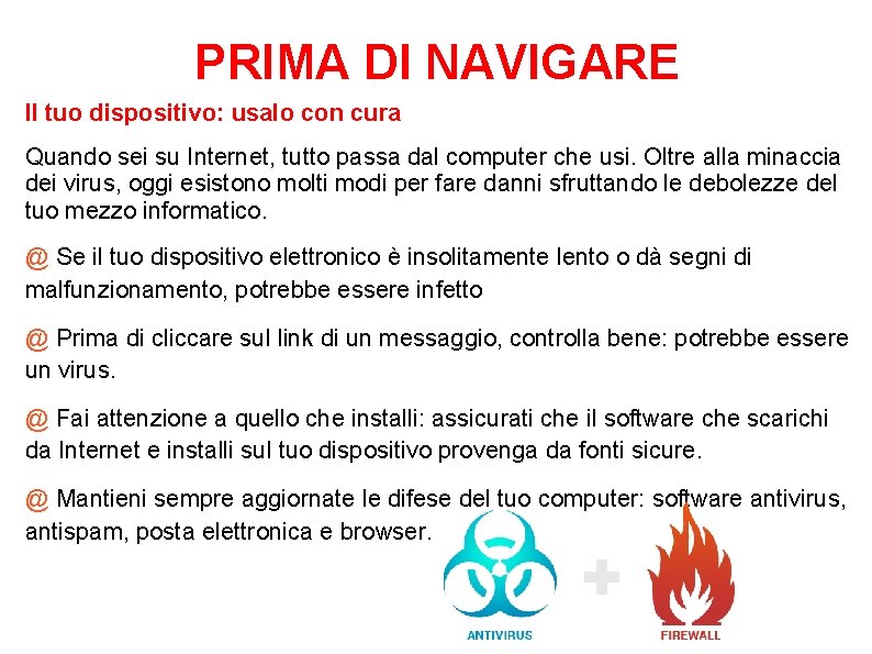 PRIMA DI NAVIGARE Il tuo dispositivo: usalo con cura Quando sei su Internet, tutto