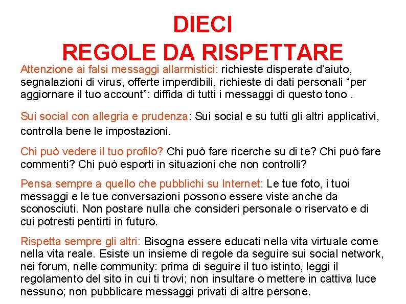 DIECI REGOLE DA RISPETTARE Attenzione ai falsi messaggi allarmistici: richieste disperate d’aiuto, segnalazioni di