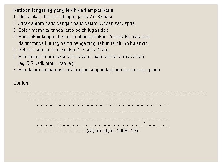 Kutipan langsung yang lebih dari empat baris 1. Dipisahkan dari teks dengan jarak 2.