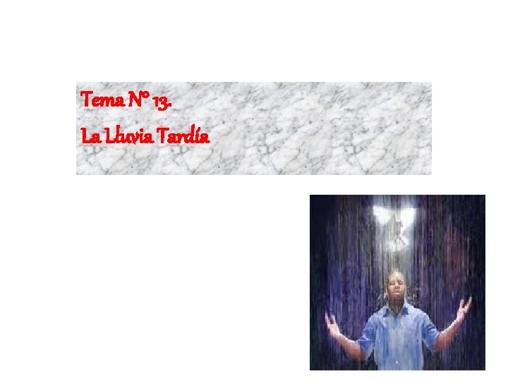 Tema N° 13. La Lluvia Tardía Tema N° 13. La Lluvia Tardía