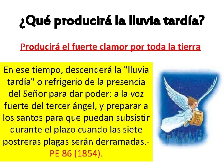 ¿Qué producirá la lluvia tardía? Producirá el fuerte clamor por toda la tierra En ¿Qué producirá la lluvia tardía? Producirá el fuerte clamor por toda la tierra En