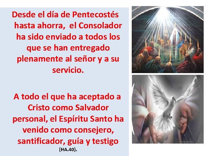 Desde el día de Pentecostés hasta ahorra, el Consolador ha sido enviado a Desde el día de Pentecostés hasta ahorra, el Consolador ha sido enviado a