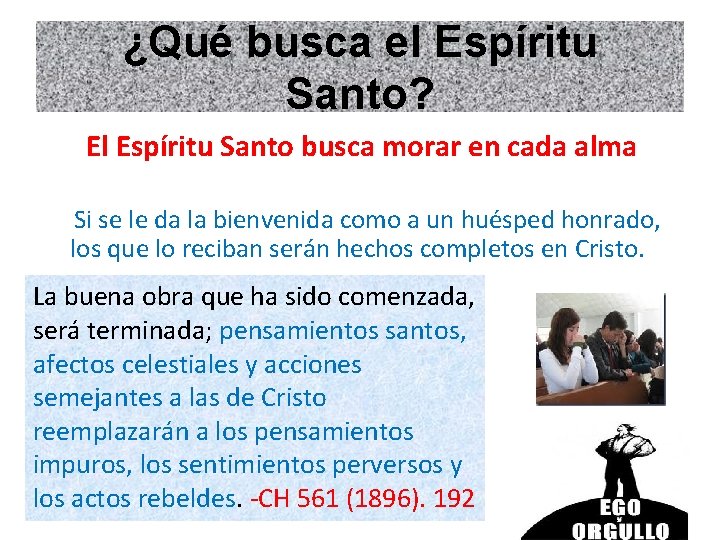¿Qué busca el Espíritu Santo? El Espíritu Santo busca morar en cada alma Si ¿Qué busca el Espíritu Santo? El Espíritu Santo busca morar en cada alma Si