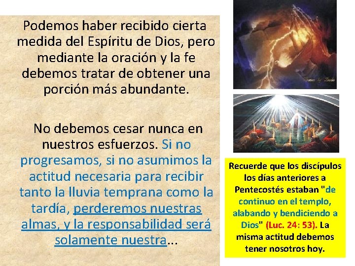 Podemos haber recibido cierta medida del Espíritu de Dios, pero mediante la oración Podemos haber recibido cierta medida del Espíritu de Dios, pero mediante la oración