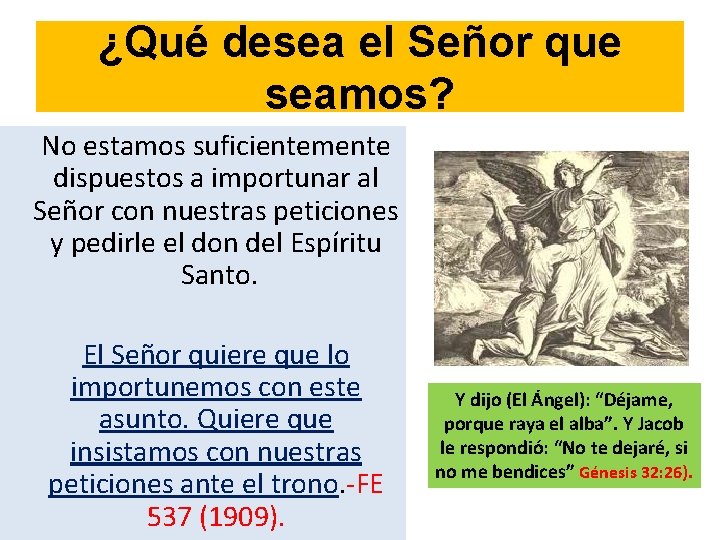 ¿Qué desea el Señor que seamos? No estamos suficientemente dispuestos a importunar al Señor ¿Qué desea el Señor que seamos? No estamos suficientemente dispuestos a importunar al Señor