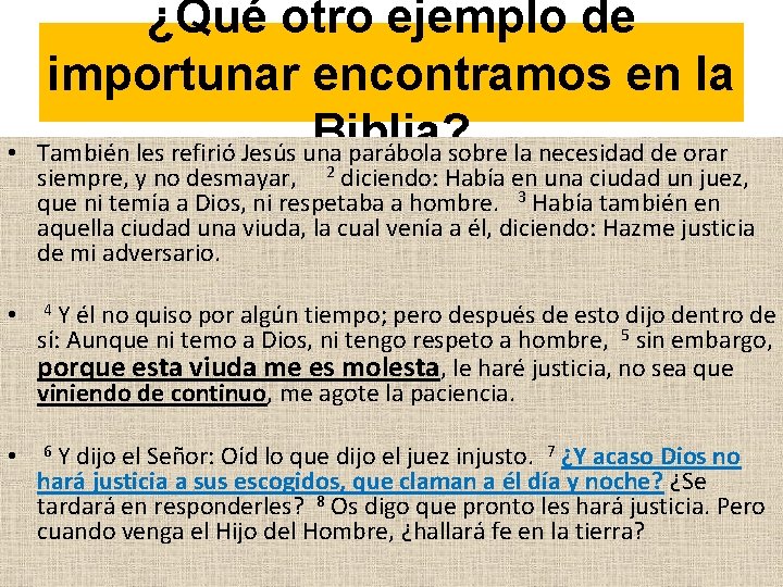 • ¿Qué otro ejemplo de importunar encontramos en la Biblia? También les refirió • ¿Qué otro ejemplo de importunar encontramos en la Biblia? También les refirió