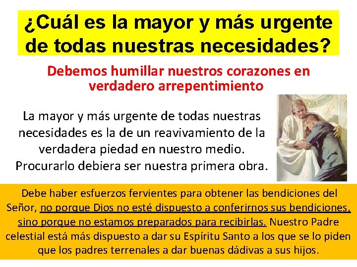 ¿Cuál es la mayor y más urgente de todas nuestras necesidades? Debemos humillar nuestros ¿Cuál es la mayor y más urgente de todas nuestras necesidades? Debemos humillar nuestros