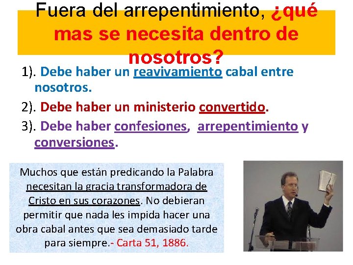 Fuera del arrepentimiento, ¿qué mas se necesita dentro de nosotros? 1). Debe haber un Fuera del arrepentimiento, ¿qué mas se necesita dentro de nosotros? 1). Debe haber un