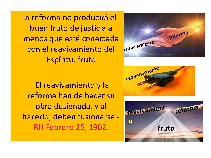 La reforma no producirá el buen fruto de justicia a menos que esté La reforma no producirá el buen fruto de justicia a menos que esté