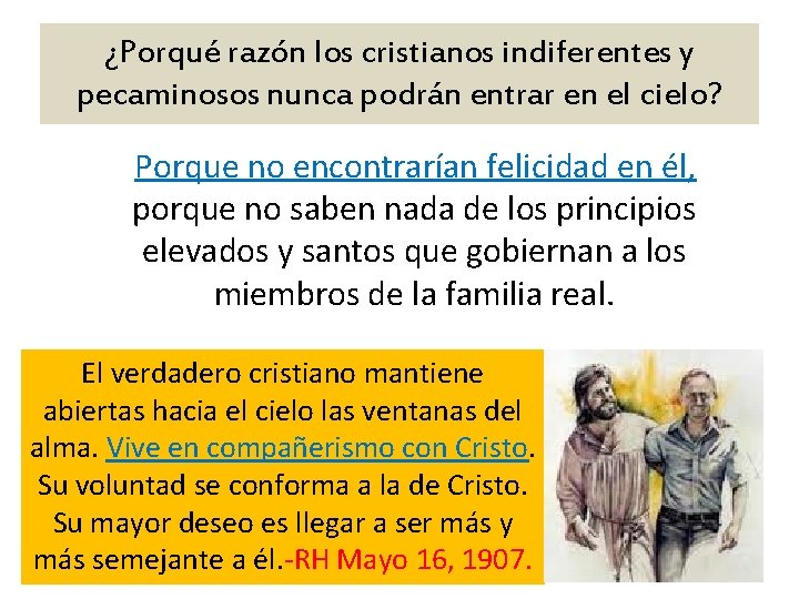 ¿Porqué razón los cristianos indiferentes y pecaminosos nunca podrán entrar en el cielo? Porque ¿Porqué razón los cristianos indiferentes y pecaminosos nunca podrán entrar en el cielo? Porque