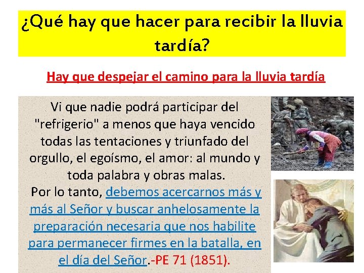 ¿Qué hay que hacer para recibir la lluvia tardía? Hay que despejar el camino ¿Qué hay que hacer para recibir la lluvia tardía? Hay que despejar el camino