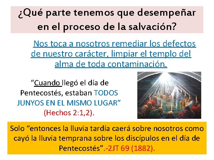 ¿Qué parte tenemos que desempeñar en el proceso de la salvación? Nos toca a ¿Qué parte tenemos que desempeñar en el proceso de la salvación? Nos toca a