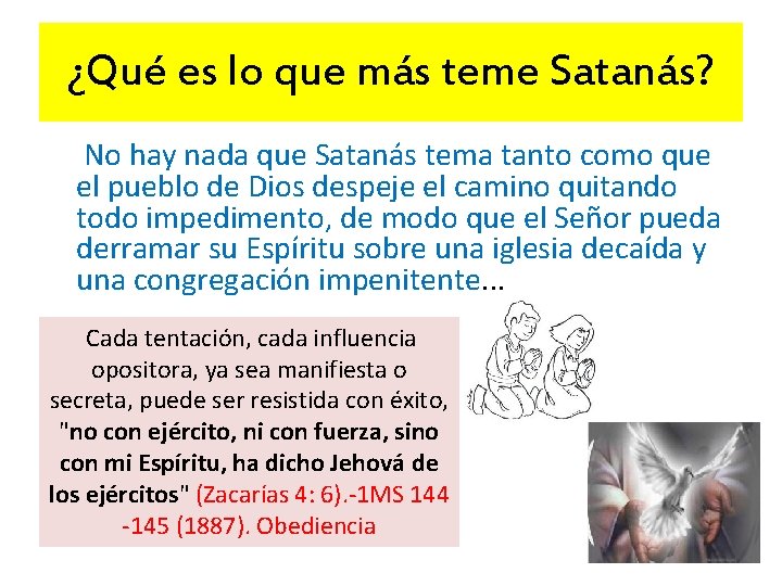 ¿Qué es lo que más teme Satanás? No hay nada que Satanás tema tanto ¿Qué es lo que más teme Satanás? No hay nada que Satanás tema tanto