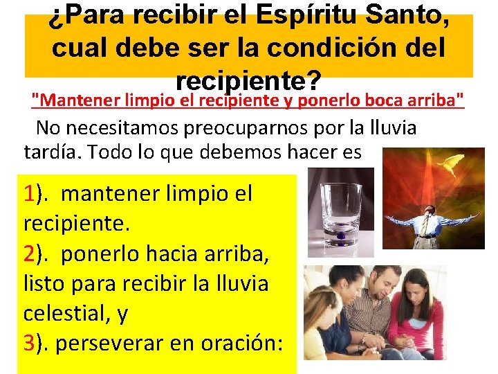 ¿Para recibir el Espíritu Santo, cual debe ser la condición del recipiente? "Mantener limpio ¿Para recibir el Espíritu Santo, cual debe ser la condición del recipiente? "Mantener limpio